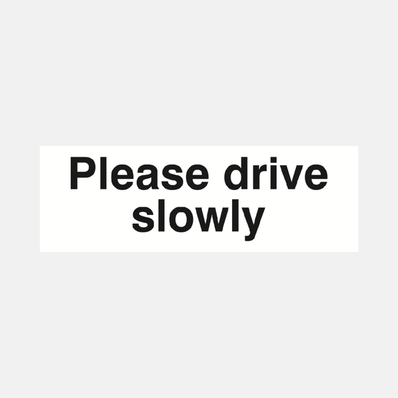 Please Drive Slowly Sign Raymac Signs