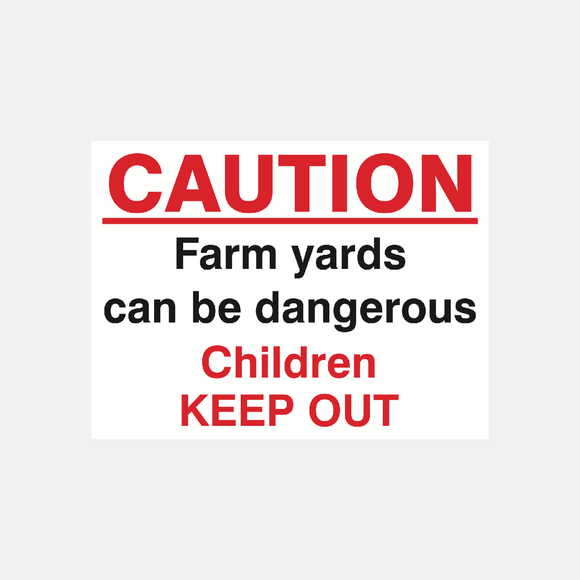 Caution Farm Yards Can Be Dangerous Sign - 23287794466999