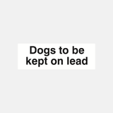 Dogs to be Kept on Lead Sign - 23286903013559
