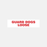 Guard Dogs Loose Sign Door and Gate - 23287999398071