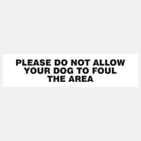 Please Do Not Allow Your Dog To Foul This Area Sign Door and Gate - 23288008999095