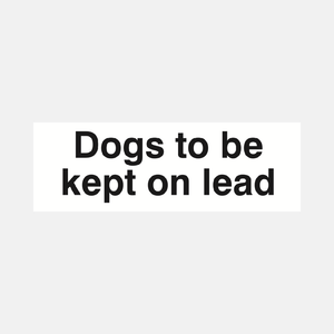 Dogs to be Kept on Lead Sign - 23286902980791