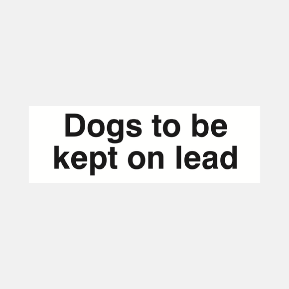Dogs to be Kept on Lead Sign Raymac Signs