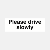Please Drive Slowly Sign - 23286919266487
