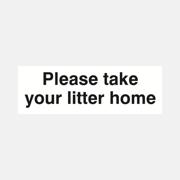 Please Take Your Litter Home Sign Raymac Signs