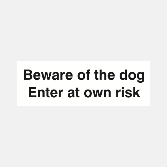 Beware of the Dog Enter at Own Risk Sign Raymac Signs