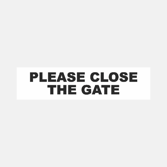 Please Close The Gate Sign Door and Gate Raymac Signs