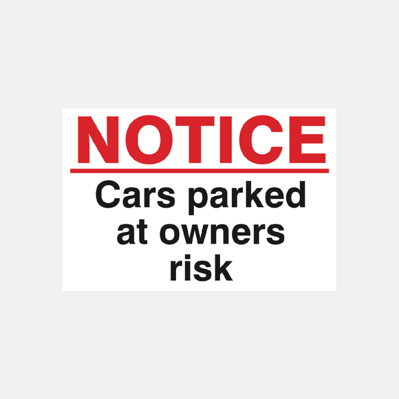 Notice Cars Parked At Owners Risk Sign Raymac Signs