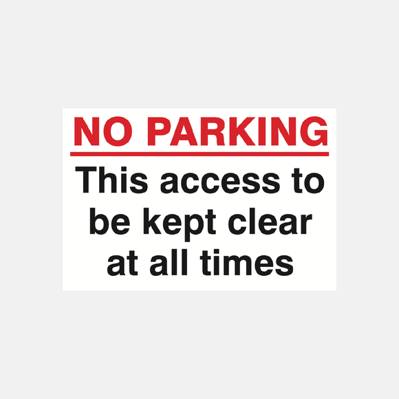 No Parking This Access To Be Kept Clear At All Times Sign Raymac Signs