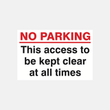 No Parking This Access To Be Kept Clear At All Times Sign - 23287437885623