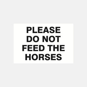 Please Do Not Feed The Horses Sign - 23287453810871