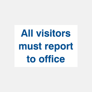 All Visitors Must Report To Office Sign - 23287473078455