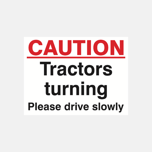 Caution Tractors Turning Please Drive Slowly Sign Raymac Signs
