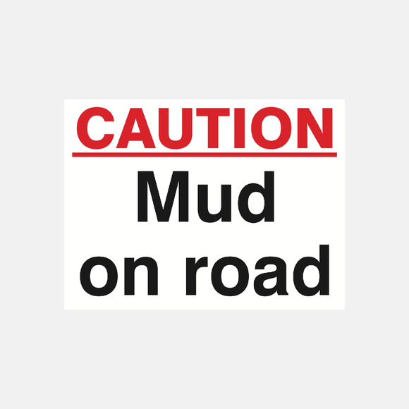 Caution Mud On Road Sign Raymac Signs