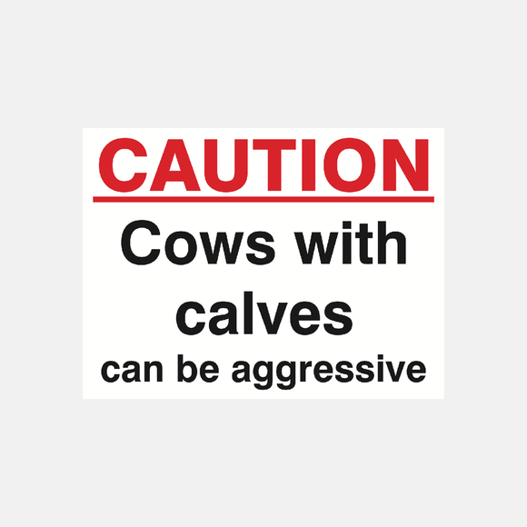 Caution Cows With Calves Can Be Aggressive Sign Raymac Signs