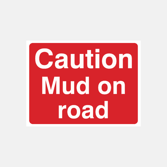 Caution Mud on Road Sign Raymac Signs