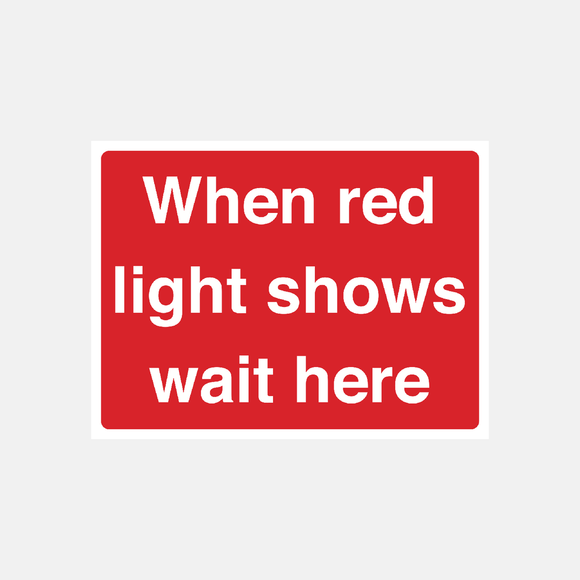 When Red Light Shows Wait Here Sign Raymac Signs