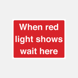When Red Light Shows Wait Here Sign - 23287647699127