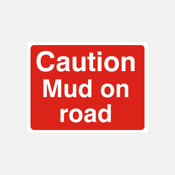 Caution Mud On Road Sign Red Background Raymac Signs