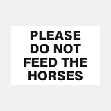 Please Do Not Feed The Horses Sign - 23287453843639