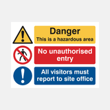Danger This Is A Hazardous Area No Unauthorised Entry All Visitors Must Report To Site Office Sign - 23287857905847