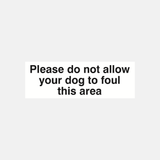 Please Do Not Allow Your Dog To Foul This Area Sign - 23286893871287