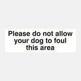 Please Do Not Allow Your Dog To Foul This Area Sign - 23286893904055