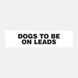 Dogs To Be On Leads Sign - 23288021582007