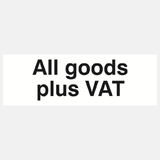 All Goods Plus VAT Sign - 23286955507895